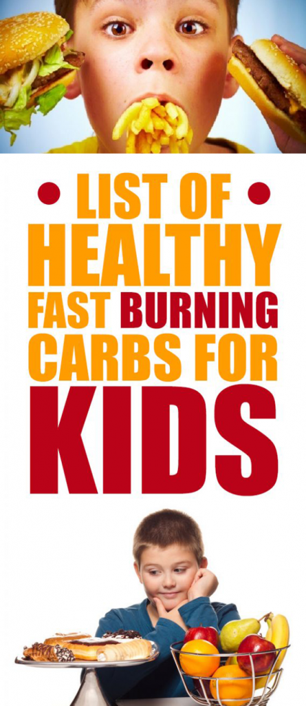The best fast-burning complex carbohydrates out there. List Of Healthy Fast Burning Carbs For Kids